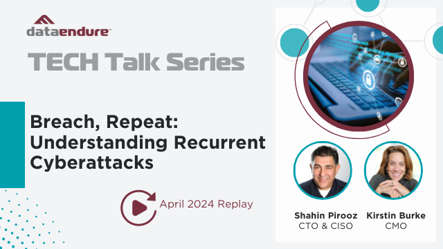 Breach, Repeat: Understanding Recurrent Cyberattacks – April 2024 TECH Talk