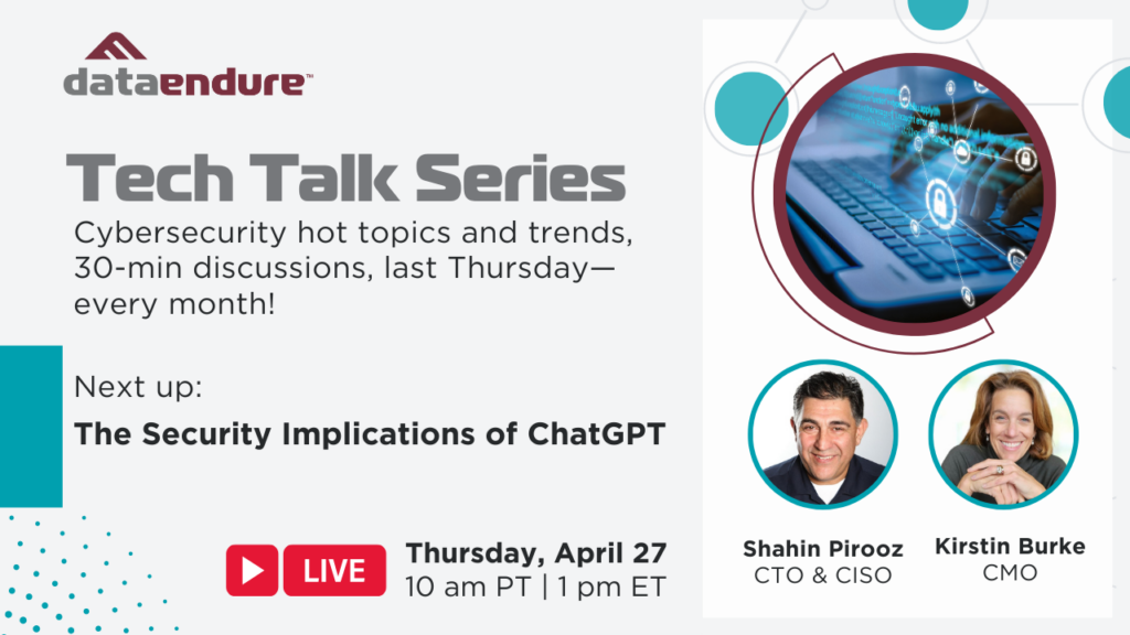 Join DataEndure for our monthly 30-min Tech Talk: "The Security Implications of ChatGPT", Thursday April 27 at 10am PT