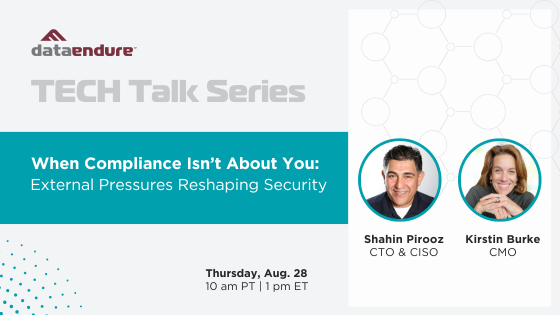 TECH Talk: When Compliance Isn’t About You: External Pressures Reshaping Security on 8/28 at 10am PT / 1pm ET