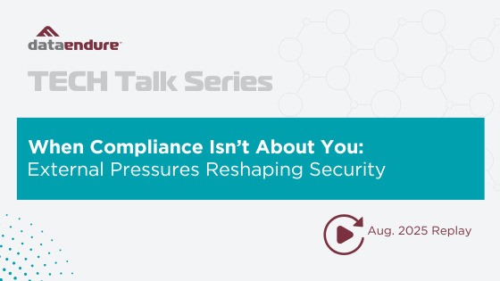 When Compliance Isn’t About You: External Pressures Reshaping Security